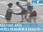 Mulheres reagem a tentativa de assalto em SP; ladrão fugiu