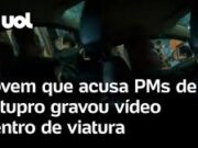 Jovem que acusa PMs de estupro gravou vídeo; câmeras corporais estavam desligadas