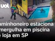Calor faz homem estacionar caminhão e pular em piscina de loja com roupa em SP; veja