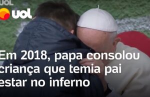 Papa Francisco consolou criança que chorou com medo do pai ateu estar no inferno