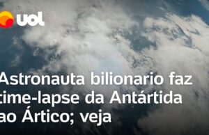Astronauta bilionario faz time-lapse da Antártida ao Ártico na missão tripulada aos polos