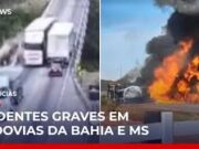 Carreta desgovernada joga carro de ponte na Bahia e caminhão explode no MS; veja