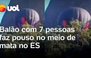 Balão com sete pessoas a bordo faz pouso no meio de mata em Pancas (ES)