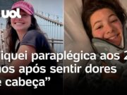 Veja Video – Mulher fica paraplégica após fortes dores de cabeça; entenda