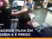 Veja Vídeo – Dono de pizzaria é preso após agredir a própria filha em Vitória;