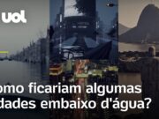 Veja Vídeo – IA mostra como cidades ficarão com derretimento da geleira do fim do mundo
