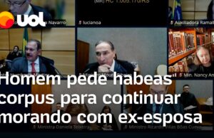 Veja Vídeo STJ rejeita habeas corpus de homem que queria continuar morando com ex-esposa