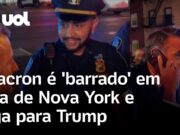 Veja Vídeo – Macron é ‘barrado’ em rua de NY e liga para Trump: ‘Estou esperando aqui por sua causa’