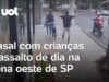 Veja Vídeo – Casal com crianças é assalto de dia em SP; vídeo mostra desespero