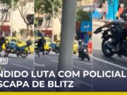 Veja Vídeo – Flagra: Suspeitos escapam de blitz após luta com policial no RJ; veja