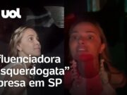 Veja Vídeo – ‘Esquerdogata’ presa: ‘Isso vai me fazer deputada federal’, diz influencer; veja