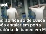 Veja Vídeo – Ladrão entala em porta giratória e fica de cueca em invasão a banco em Minas Gerais; veja