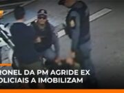Veja Vídeo – Coronel da PM é flagrado agredindo ex-esposa e policiais imobilizam mulher ; veja