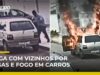 Veja Vídeo – Homem incendeia carros de vizinhos após briga por estacionamento em Brasília ;veja