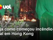 Veja vídeo de como começou incêndio que deixou 128 mortos em Hong Kong