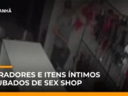 Veja Vídeo – Ladrão furta vibradores e itens íntimos de sex shop no interior de SP; veja