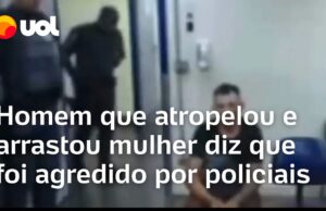 Veja Vídeo – Homem que atropelou e arrastou mulher em SP diz ter sido agredido por policiais em abordagem