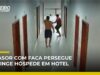 Veja Vídeo – Homem invade hotel com faca e atinge hóspede; motivação é desconhecida; veja