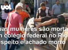 Veja Vídeo – Duas mulheres são mortas em colégio federal no Rio; suspeito é achado morto
