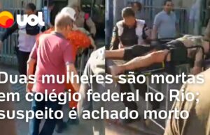 Veja Vídeo – Duas mulheres são mortas em colégio federal no Rio; suspeito é achado morto