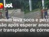 Veja Vídeo – Após esperar anos por transplante de córnea, homem perde visão ao levar soco; veja