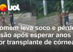 Veja Vídeo – Após esperar anos por transplante de córnea, homem perde visão ao levar soco; veja