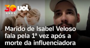Veja Vídeo – Isabel Veloso: marido da influenciadora fala pela primeira vez após anúncio da morte;